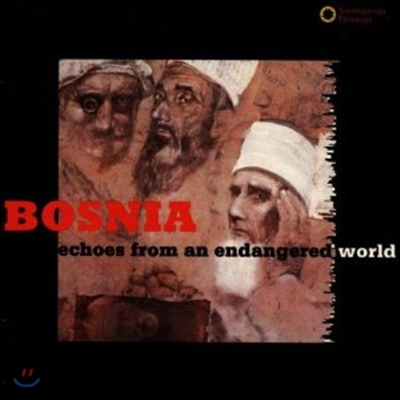 Echoes From An Endangered World - Music Of The Bosnian Muslims