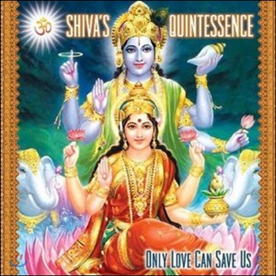 Shiva&#39;s Quintessence - Only Love Can Save Us