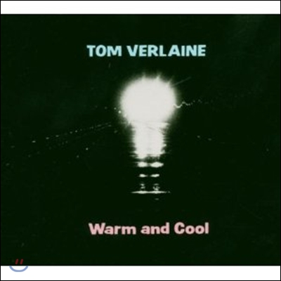 Tom Verlaine - Warm And Cool (Re-Issue)