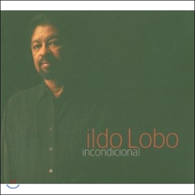 Ildo Lobo - Incondiciona