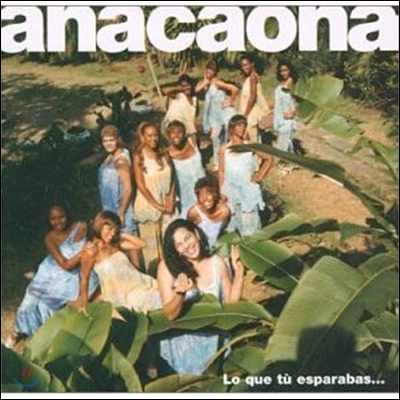 Anacaona - Lo Que Tu Esparabas