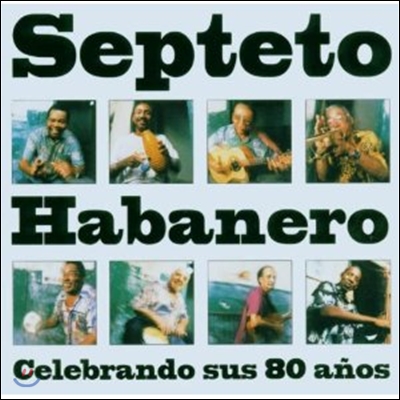 Septeto Habanero - Celebrando Sus 80 Anos