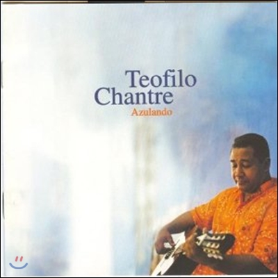 Teofilo Chantre - Azulando