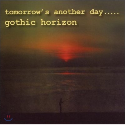 Gothic Horizon - Tomorrow's Another Day