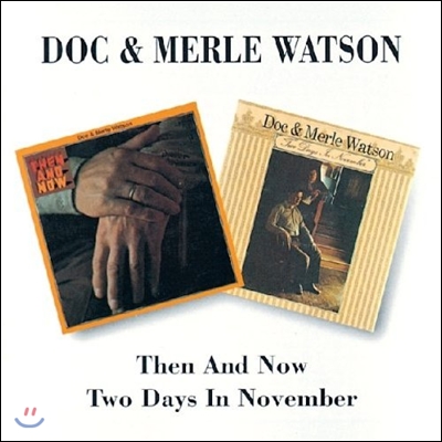 Doc &amp; Merle Watson - Then And Now / Two Days In Novermber