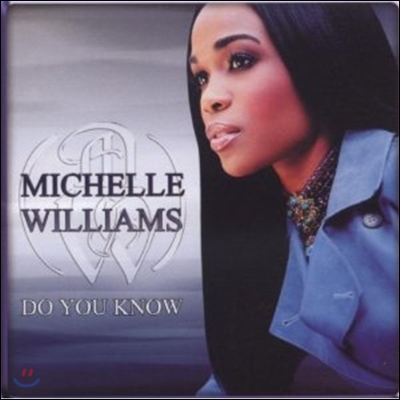 Michelle Williams - Do You Know