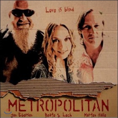 Metropolitan - Love Is Blind
