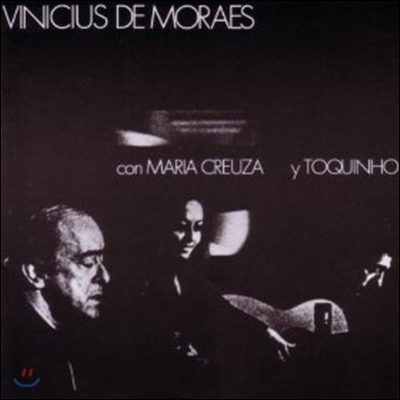 비니시우스 지 모라에스(Vinicius De Moraes) - Con Maria Creuza Y Toquinho