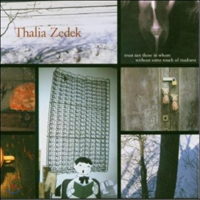 Thalia Zedek - Trust Not Those In Whom Without Some Touch Of Madness