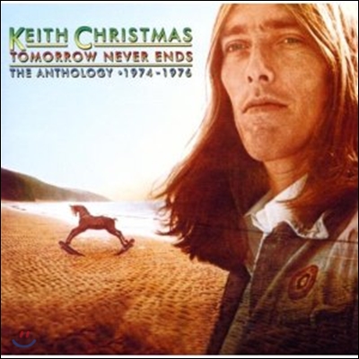 Keith Christmas - Tomorrow Never Ends ~ The Anthology 1974 - 1976