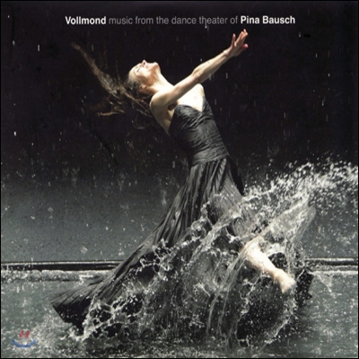 폴몬트: 피나 바우쉬의 무용음악 (Vollmond: Music From The Dance Theatre Of Pina Bausch OST)