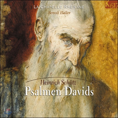 La Chapelle Rhenane / Benoit Haller 하인리히 쉬츠: 다비드 시편 곡집 (Heinrich Schutz: Psalmen Davids) 라 샤펠 레난, 브누아 알레