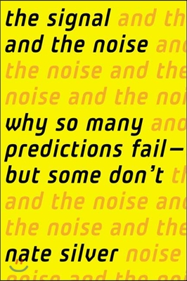 The Signal and the Noise: Why So Many Predictions Fail-But Some Don&#39;t
