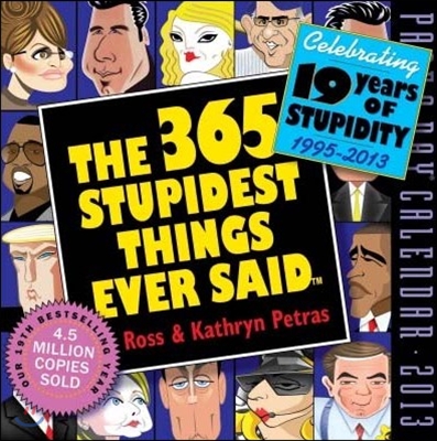 The 365 Stupidest Things Ever Said 2013 Calendar