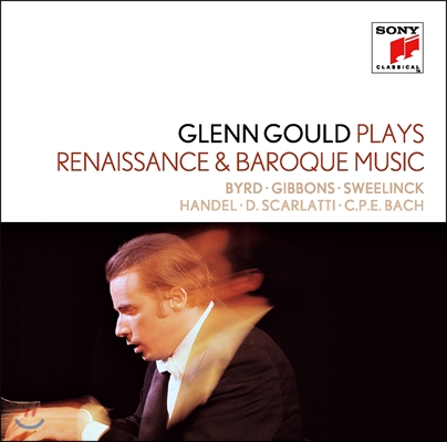 Glenn Gould 르네상스 바로크 뮤직 - 버드 / 기본스 / 스벨링크 / 헨델 / 스카를라티 / CPE 바흐 (Plays Renaissance & Baroque Music) 글렌 굴드