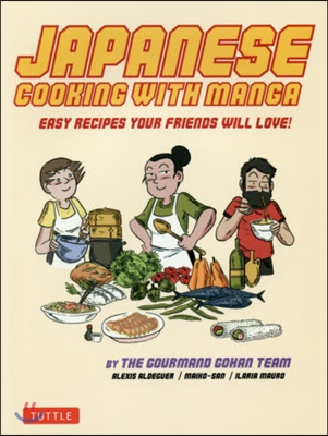 Japanese Cooking with Manga: 59 Easy Recipes Your Friends Will Love!