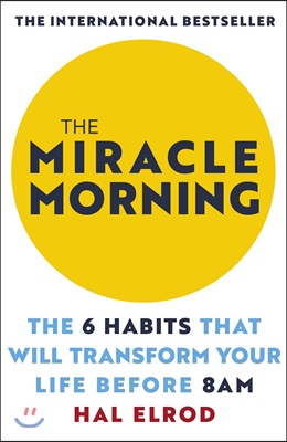 The Miracle Morning : The 6 Habits That Will Transform Your Life Before 8AM (Paperback)