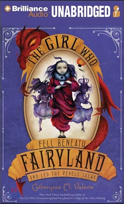 The Girl Who Fell Beneath Fairyland and Led the Revels There