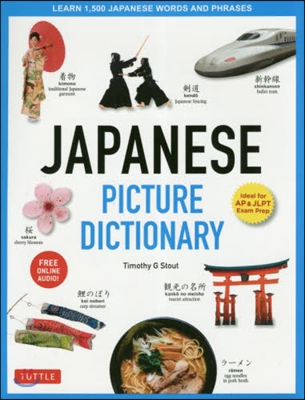 Japanese Picture Dictionary: Learn 1,500 Japanese Words and Phrases (Ideal for Jlpt &amp; AP Exam Prep; Includes Online Audio)