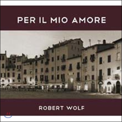 Robert Wolf - Per Il Mio Amore