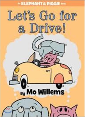 Let's Go for a Drive!-An Elephant and Piggie Book