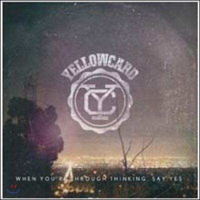 Yellowcard - When You&#39;re Through Thinking, Say Yes