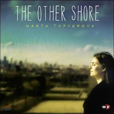 Marta Topferova - The Other Shore (Fea. Ben Monder, Adam Cruz, Steve Wilson)