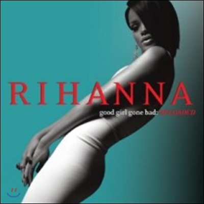 Rihanna - Good Girl Gone Bad: Reloaded (Classic Album Series)