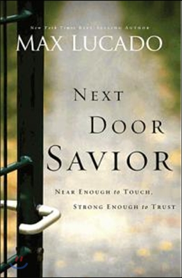 Next Door Savior: Near Enough to Touch, Strong Enough to Trust