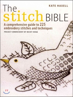 The Stitch Bible: A Comprehensive Guide to 225 Embroidery Stitches and Techniques