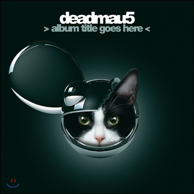 Deadmau5 - Album Title Goes Here