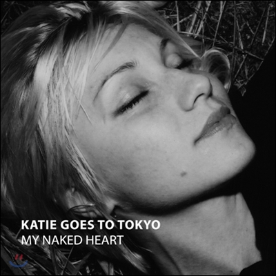 Katie Goes To Tokyo - My Naked Heart