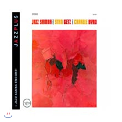 Stan Getz / Charlie Byrd - Jazz Samba + Stan Getz/ Luiz Bonfa - Jazz Samba Encore! (JAZZPLUS Series)
