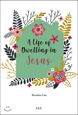 A Life of Dwelling in Jesus