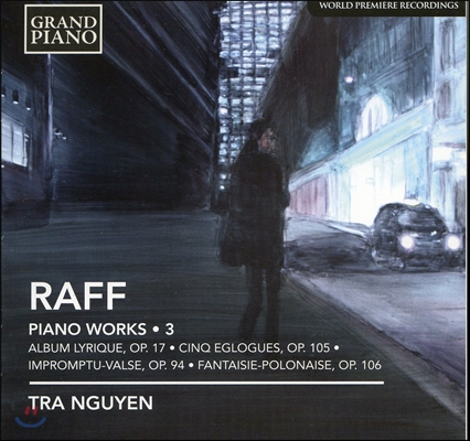 Tra Nguyen 요아힘 라프: 피아노 전곡 3집 - 서정곡집, 다섯 개의 목가 외 (Joachim Raff: Piano Works Vol. 3 - Lyrique, Op.17, Cinq Eglogues Op.105) 