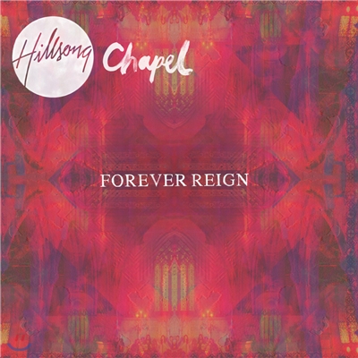 Hillsong Chapel(힐송 채플) 'Forever Reign'(영원히 다스리시네)