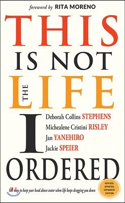 This Is Not the Life I Ordered: 60 Ways to Keep Your Head Above Water When Life Keeps Dragging You Down (for Readers of Edge Turning Adversity Into Ad