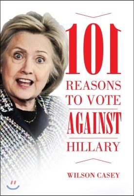 101 Reasons to Vote Against Hillary