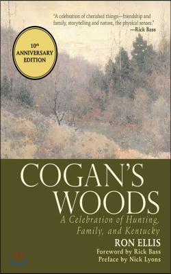 Cogan&#39;s Woods: A Celebration of Hunting, Family, and Kentucky