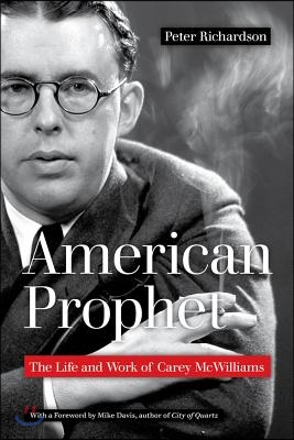 American Prophet: The Life and Work of Carey McWilliams