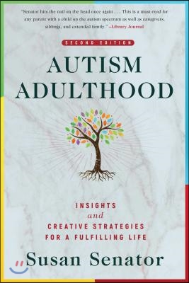 Autism Adulthood: Insights and Creative Strategies for a Fulfilling Life--Second Edition