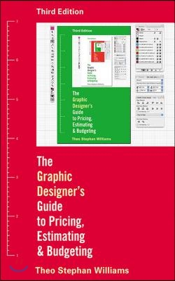 The Graphic Designer&#39;s Guide to Pricing, Estimating, and Budgeting