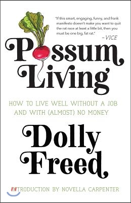 Possum Living: How to Live Well Without a Job and with (Almost) No Money