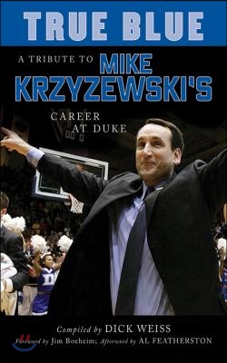 True Blue: A Tribute to Mike Krzyzewski&#39;s Career at Duke