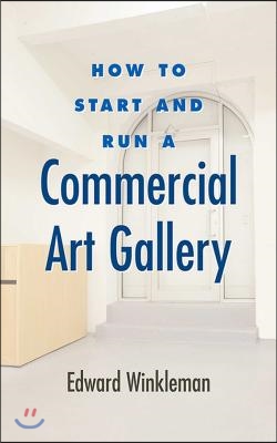 How to Start and Run a Commercial Art Gallery