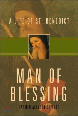Man of Blessing: A Life of St. Benedict