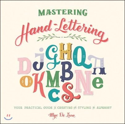 Mastering Hand-Lettering: Your Practical Guide to Creating and Styling the Alphabet