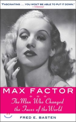 Max Factor: The Man Who Changed the Faces of the World