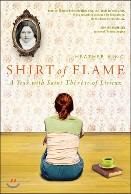 Shirt of Flame: A Year with St. Therese of Lisieux