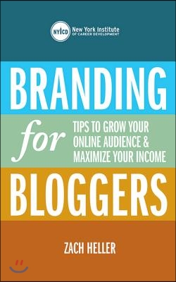 Branding for Bloggers: Tips to Grow Your Online Audience &amp; Maximize Your Income